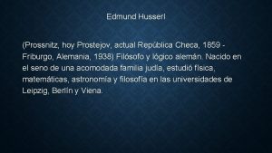 Edmund Husserl Prossnitz hoy Prostejov actual Repblica Checa