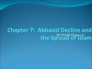 Chapter 7 Abbasid Decline and AP World History