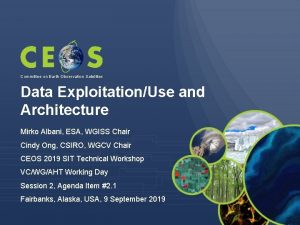 Committee on Earth Observation Satellites Data ExploitationUse and