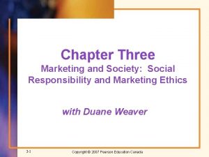 Chapter Three Marketing and Society Social Responsibility and