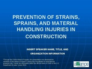 PREVENTION OF STRAINS SPRAINS AND MATERIAL HANDLING INJURIES