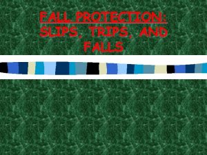 FALL PROTECTION SLIPS TRIPS AND FALLS INJURY PREVENTION
