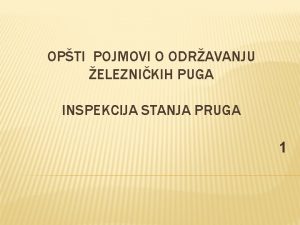 OPTI POJMOVI O ODRAVANJU ELEZNIKIH PUGA INSPEKCIJA STANJA