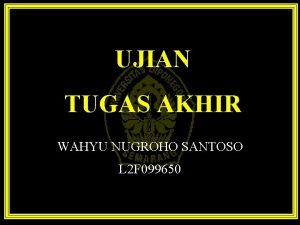 UJIAN TUGAS AKHIR WAHYU NUGROHO SANTOSO L 2