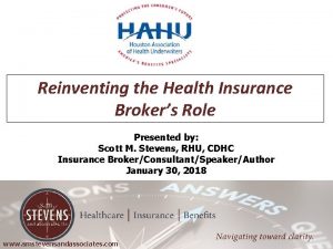 Reinventing the Health Insurance Brokers Role Presented by