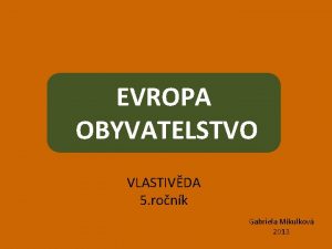 EVROPA OBYVATELSTVO VLASTIVDA 5 ronk Gabriela Mikulkov 2013