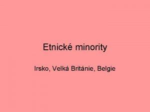 Etnick minority Irsko Velk Britnie Belgie Irsko a