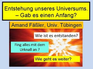 Entstehung unseres Universums Gab es einen Anfang Amand