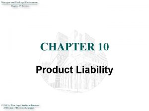 CHAPTER 10 Product Liability INTRODUCTION Product liability is