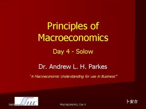 Principles of Macroeconomics Day 4 Solow Dr Andrew