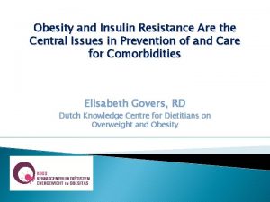 Obesity and Insulin Resistance Are the Central Issues