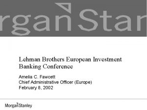 Lehman Brothers European Investment Banking Conference Amelia C