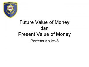 Present and future value of money Present and future value of money