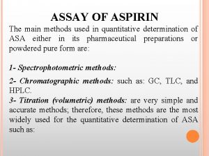 ASSAY OF ASPIRIN The main methods used in