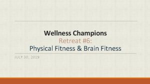 Wellness Champions Retreat 6 Physical Fitness Brain Fitness