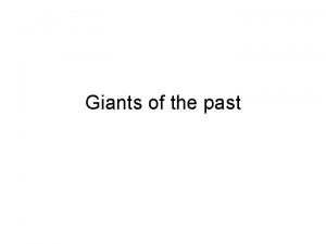 Giants of the past Giant amoeba Giant plants