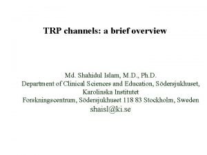 TRP channels a brief overview Md Shahidul Islam