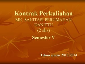 Kontrak Perkuliahan MK SANITASI PERUMAHAN DAN TTU 2