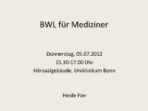 BWL fr Mediziner Donnerstag 05 07 2012 15