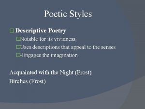 Poetic Styles Descriptive Poetry Notable for its vividness