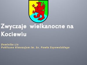 Zwyczaje wielkanocne na Kociewiu Symbole Wielkanocy na Kociewiu