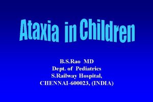 B S Rao MD Dept of Pediatrics S