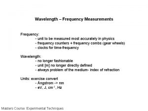 Wavelength Frequency Measurements Frequency unit to be measured