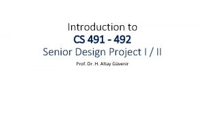 Introduction to CS 491 492 Senior Design Project