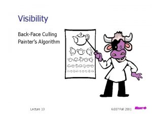 Visibility BackFace Culling Painters Algorithm Lecture 13 6