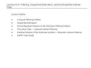 Lecture II4 Filtering Sequential Estimation and the Ensemble