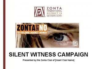 SILENT WITNESS CAMPAIGN Presented by the Zonta Club