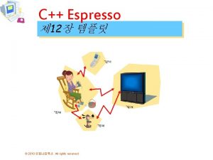 C Espresso 12 2010 All rights reserved getmax