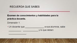 RECUERDA QUE SABES Examen de conocimientos y habilidades