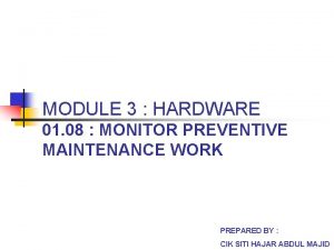 MODULE 3 HARDWARE 01 08 MONITOR PREVENTIVE MAINTENANCE