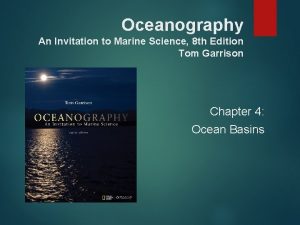 Oceanography An Invitation to Marine Science 8 th