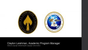 Clayton Leishman Academic Program Manager Defense Language Institute