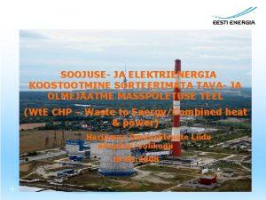 SOOJUSE JA ELEKTRIENERGIA KOOSTOOTMINE SORTEERIMATA TAVA JA OLMEJTME