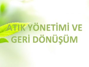 ATIK YNETM VE GER DNM Atk Ynetimi nedir