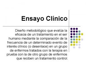 Ensayo Clnico Diseo metodolgico que evala la eficacia