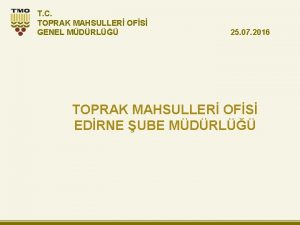 T C TOPRAK MAHSULLER OFS GENEL MDRL 25