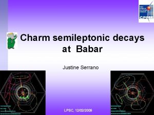 Charm semileptonic decays at Babar Justine Serrano 1