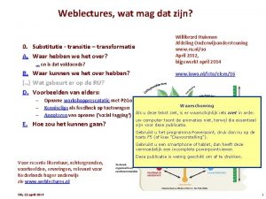 Weblectures wat mag dat zijn 0 Substitutie transitie