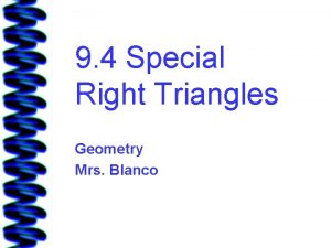 9 4 Special Right Triangles Geometry Mrs Blanco