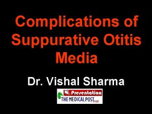 Complications of Suppurative Otitis Media Dr Vishal Sharma