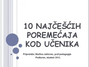 10 NAJEIH POREMEAJA KOD UENIKA Pripremila Martina Jalovec