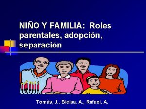 NIO Y FAMILIA Roles parentales adopcin separacin Toms