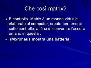 Che cos matrix controllo Matrix un mondo virtuale