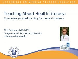 Teaching About Health Literacy Competencybased training for medical