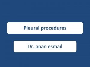 Pleural procedures Dr anan esmail parietal pleura supplied