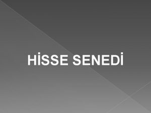 HSSE SENED Hisse senedir Sermaye irketlerinin ortaklarna sermaye